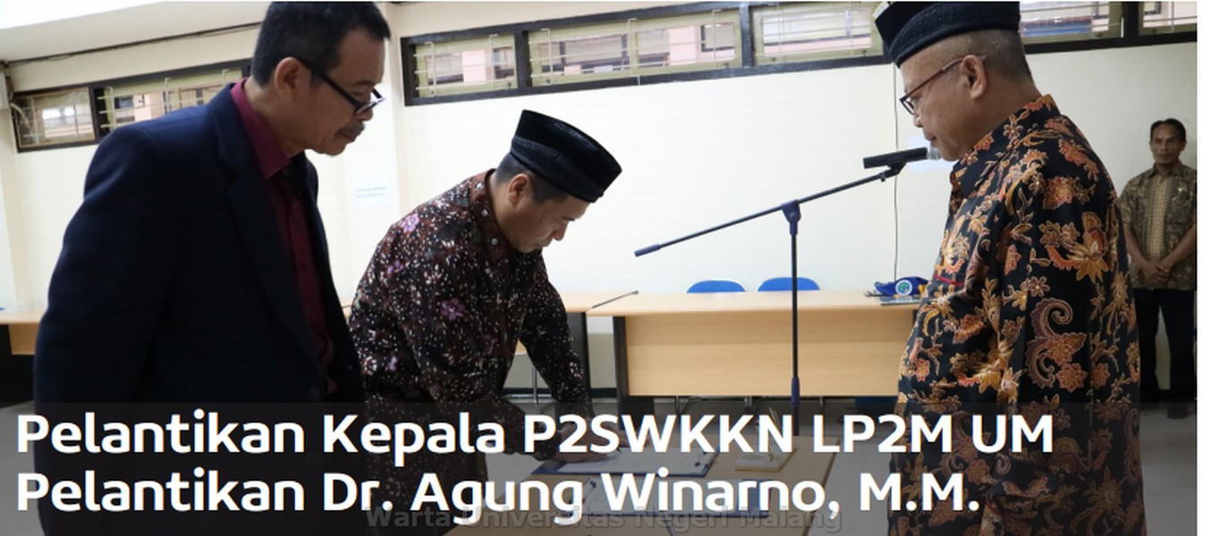 Pelantikan Kepala P2SWKKN LP2M UM Pelantikan Dr. Agung Winarno, M.M.